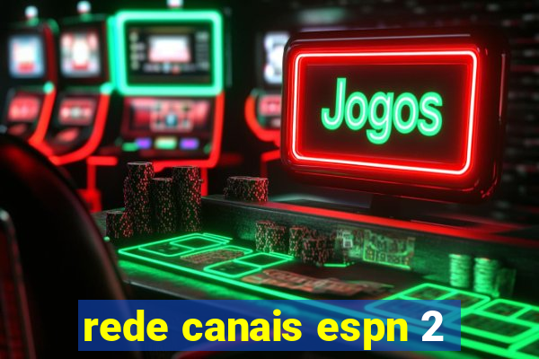 rede canais espn 2